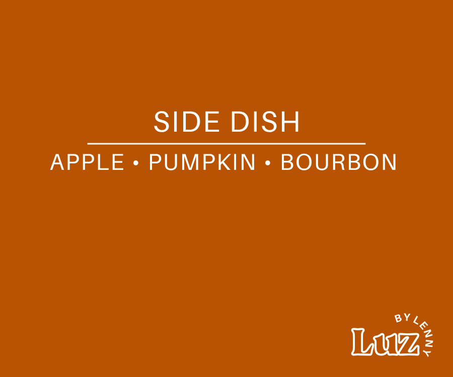 Burnt-orange label reading “Side Dish” and “Apple • Pumpkin • Bourbon,” with ivory lettering and the Luz by Lenny logo.